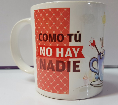 Taza Ceramica Como Tu No Hay Nadie Amor! - Image 4
