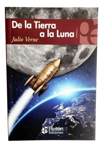 Libro De La Tierra A La Luna - Julio Verne Ed Pluton